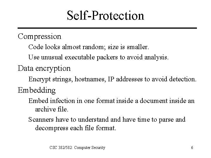 Self-Protection Compression Code looks almost random; size is smaller. Use unusual executable packers to