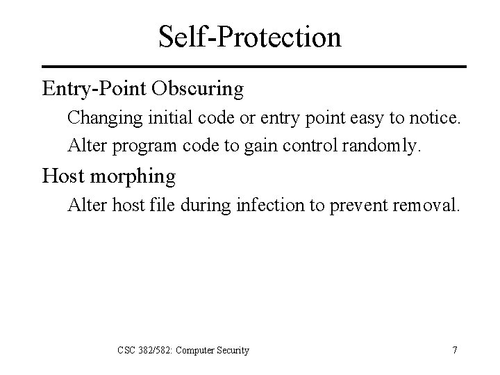Self-Protection Entry-Point Obscuring Changing initial code or entry point easy to notice. Alter program