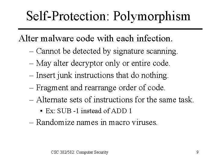 Self-Protection: Polymorphism Alter malware code with each infection. – Cannot be detected by signature