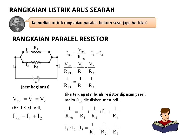 RANGKAIAN LISTRIK ARUS SEARAH Kemudian untuk rangkaian paralel, hukum saya juga berlaku! RANGKAIAN PARALEL