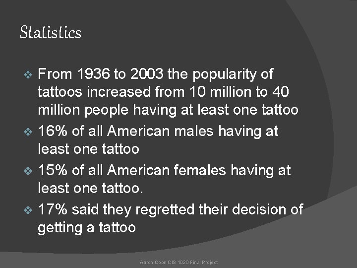 Statistics From 1936 to 2003 the popularity of tattoos increased from 10 million to