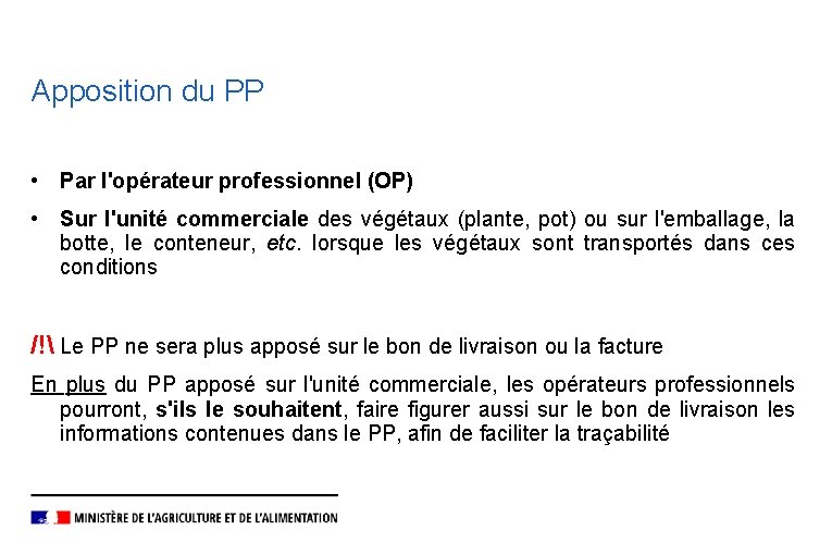 Apposition du PP • Par l'opérateur professionnel (OP) • Sur l'unité commerciale des végétaux