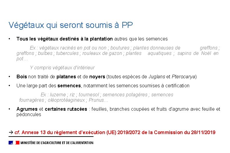 Végétaux qui seront soumis à PP • Tous les végétaux destinés à la plantation