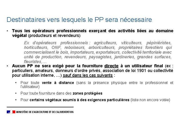 Destinataires vers lesquels le PP sera nécessaire • Tous les opérateurs professionnels exerçant des