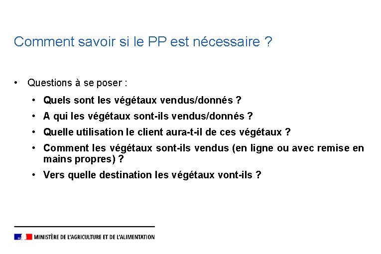 Comment savoir si le PP est nécessaire ? • Questions à se poser :