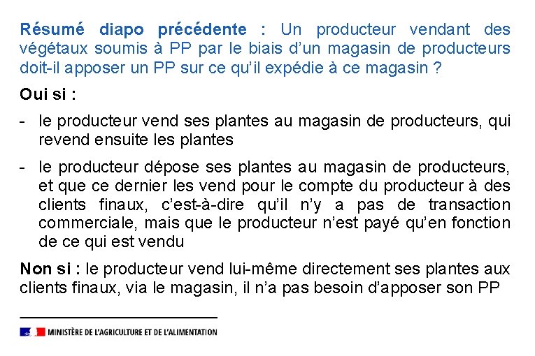 Résumé diapo précédente : Un producteur vendant des végétaux soumis à PP par le