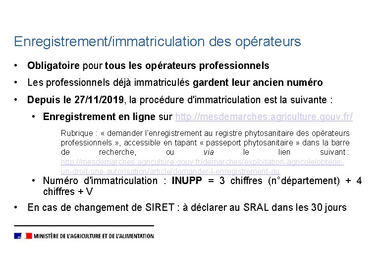 Enregistrement/immatriculation des opérateurs • Obligatoire pour tous les opérateurs professionnels • Les professionnels déjà