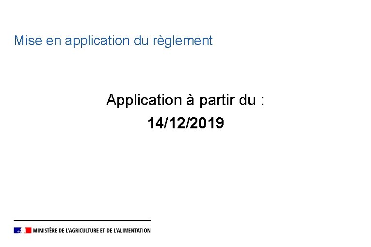 Mise en application du règlement Application à partir du : 14/12/2019 