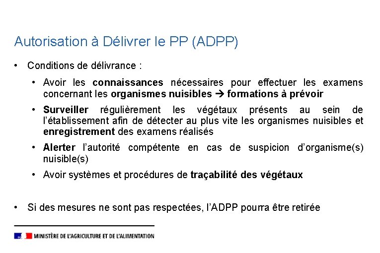 Autorisation à Délivrer le PP (ADPP) • Conditions de délivrance : • Avoir les