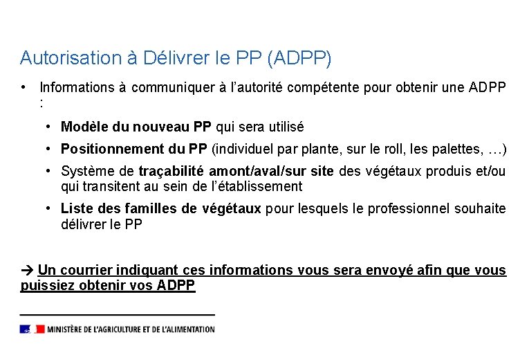 Autorisation à Délivrer le PP (ADPP) • Informations à communiquer à l’autorité compétente pour