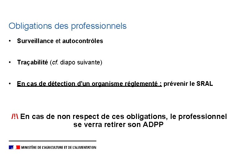 Obligations des professionnels • Surveillance et autocontrôles • Traçabilité (cf. diapo suivante) • En