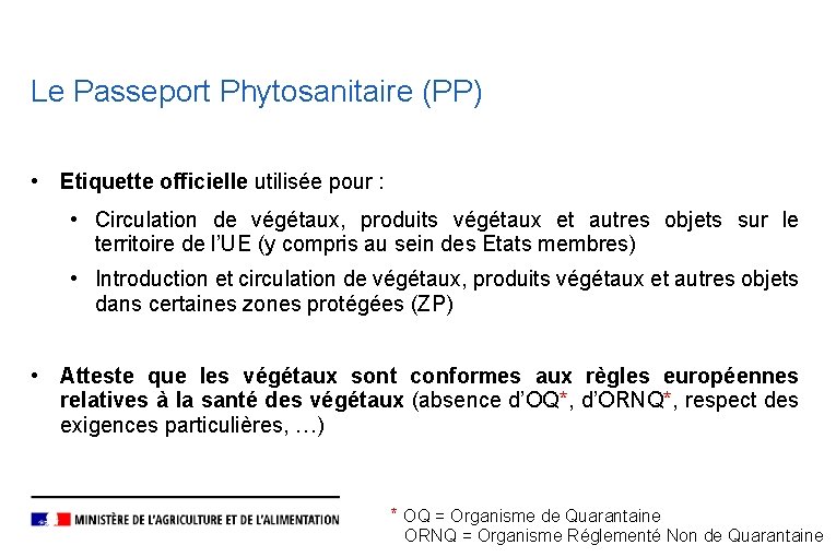 Le Passeport Phytosanitaire (PP) • Etiquette officielle utilisée pour : • Circulation de végétaux,