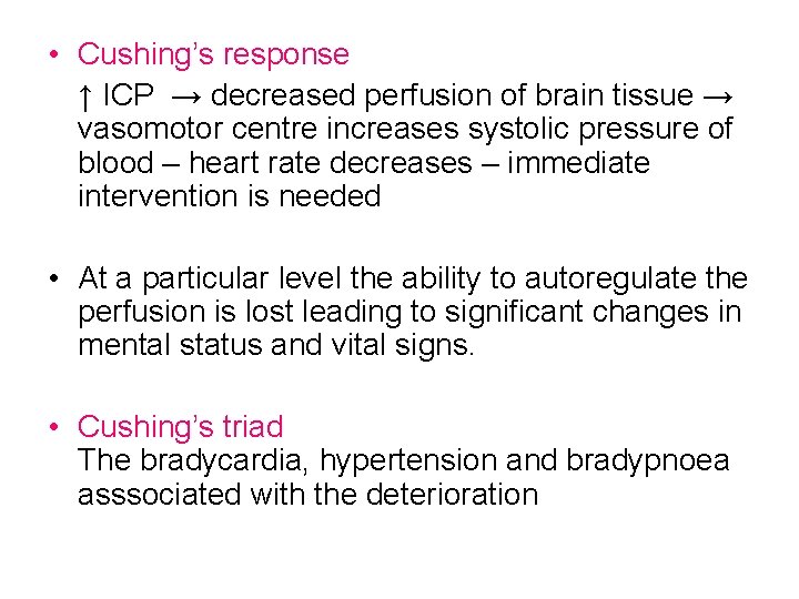  • Cushing’s response ↑ ICP → decreased perfusion of brain tissue → vasomotor