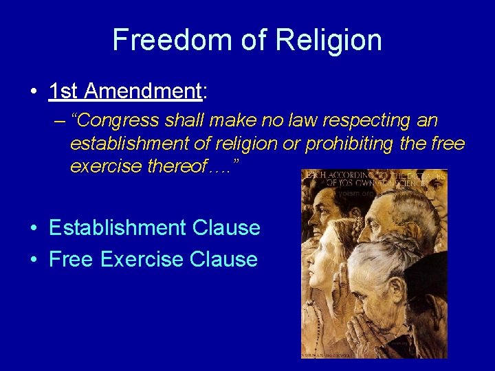 Freedom of Religion • 1 st Amendment: – “Congress shall make no law respecting