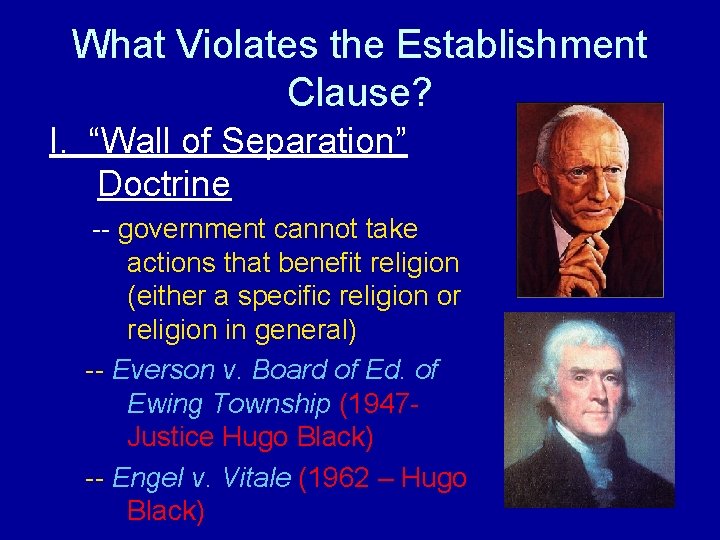 What Violates the Establishment Clause? I. “Wall of Separation” Doctrine -- government cannot take