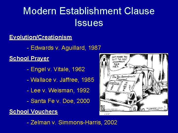 Modern Establishment Clause Issues Evolution/Creationism - Edwards v. Aguillard, 1987 School Prayer - Engel