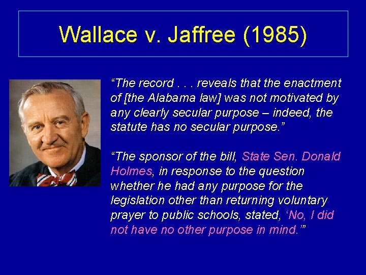 Wallace v. Jaffree (1985) “The record. . . reveals that the enactment of [the