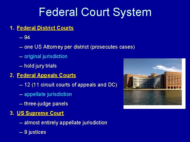 Federal Court System 1. Federal District Courts -- 94 -- one US Attorney per
