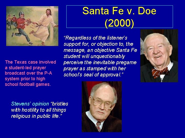 Santa Fe v. Doe (2000) The Texas case involved a student-led prayer broadcast over