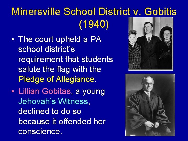 Minersville School District v. Gobitis (1940) • The court upheld a PA school district’s