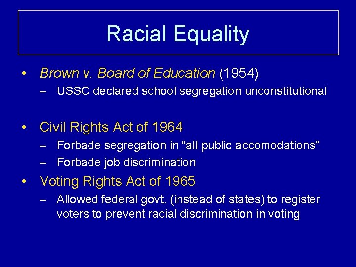 Racial Equality • Brown v. Board of Education (1954) – USSC declared school segregation