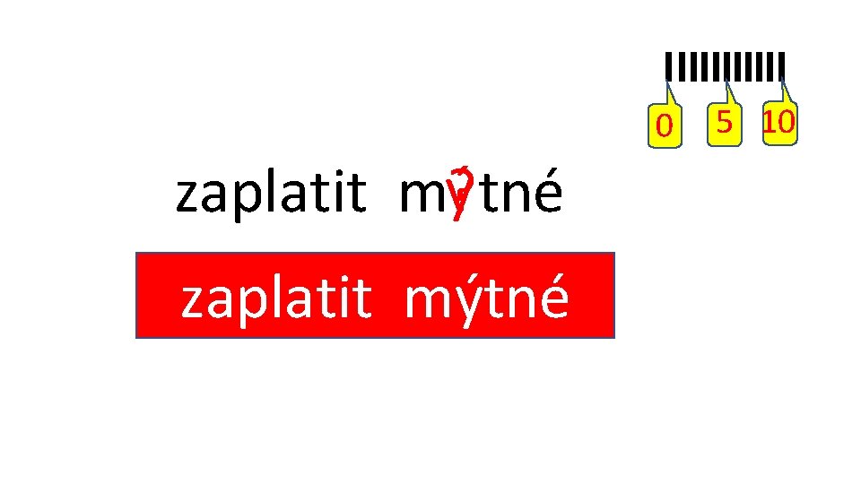 0 zaplatit mý? tné y í i ý zaplatit mýtné 5 10 