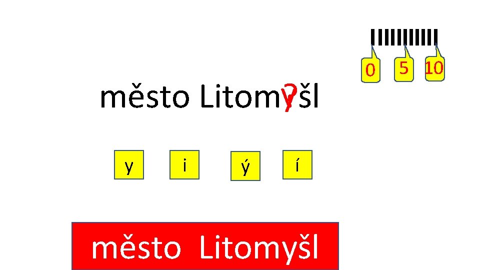 y i ý í město Litomyšl 0 město Litomy? šl 5 10 