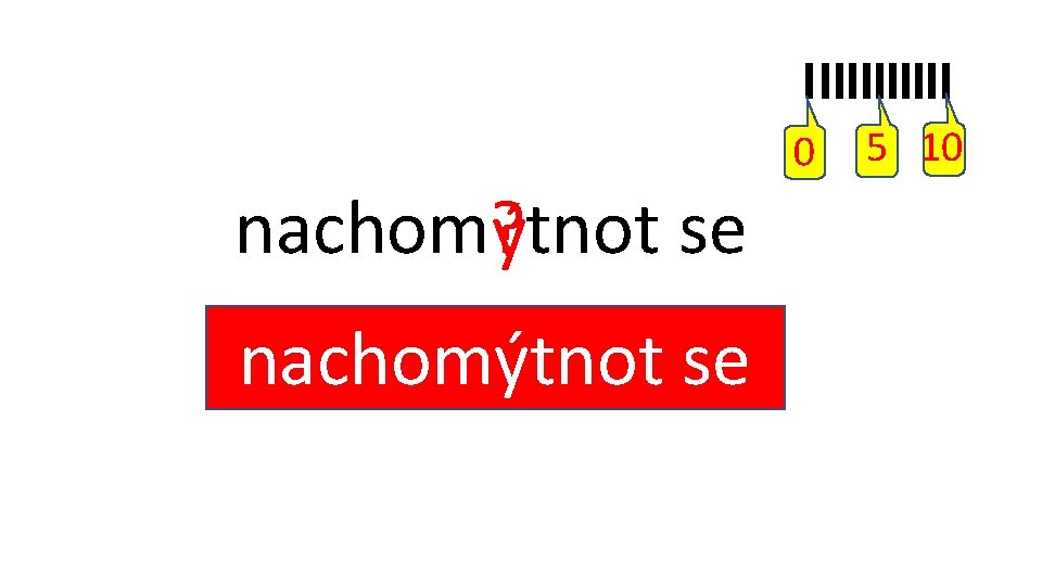 y í se i ý nachomýtnot 0 nachom? ýtnot se 5 10 