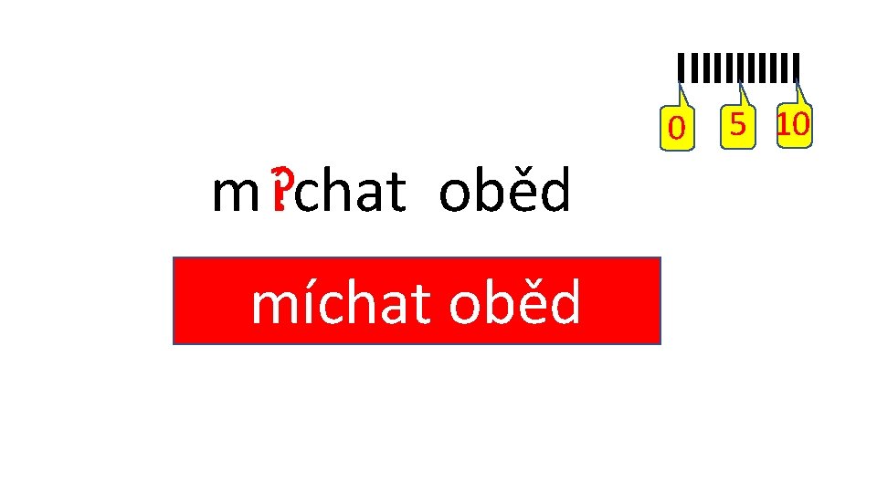 y í i ýoběd míchat 0 m ? í chat oběd 5 10 