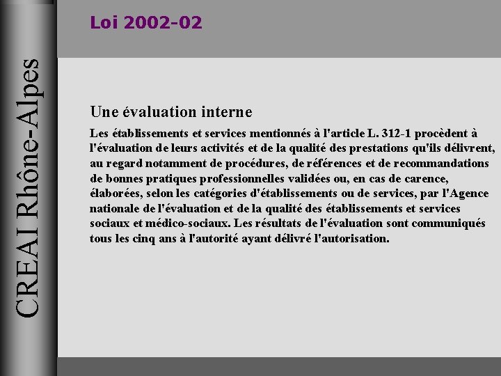 CREAI Rhône-Alpes Loi 2002 -02 Une évaluation interne Les établissements et services mentionnés à