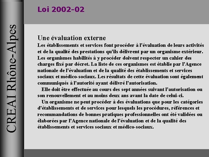 CREAI Rhône-Alpes Loi 2002 -02 Une évaluation externe Les établissements et services font procéder