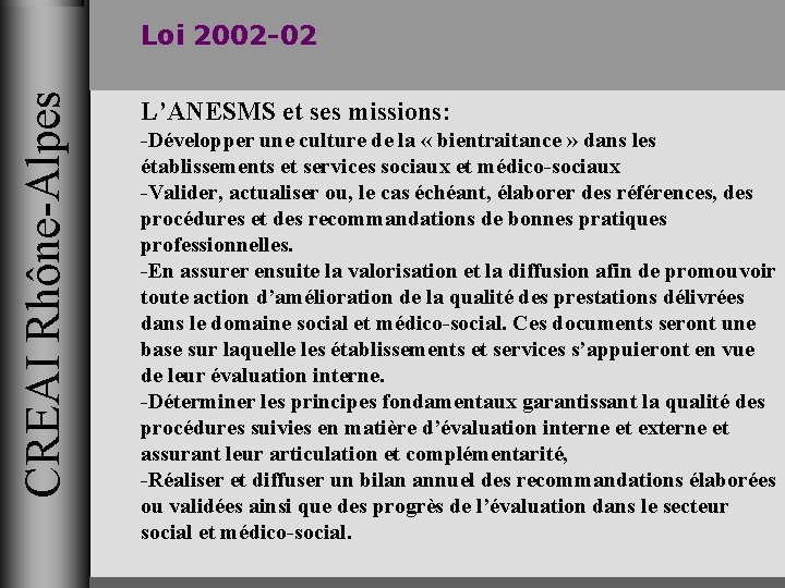 CREAI Rhône-Alpes Loi 2002 -02 L’ANESMS et ses missions: -Développer une culture de la