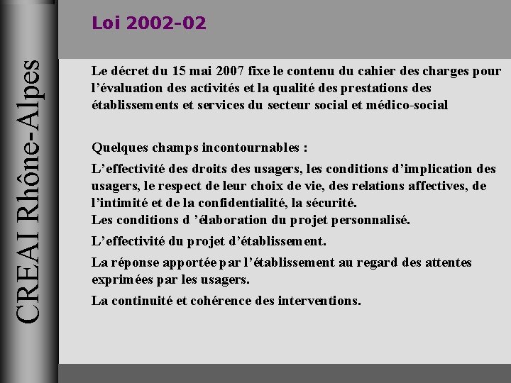 CREAI Rhône-Alpes Loi 2002 -02 Le décret du 15 mai 2007 fixe le contenu