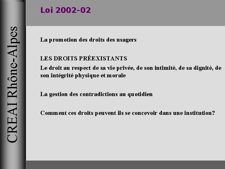 CREAI Rhône-Alpes Loi 2002 -02 La promotion des droits des usagers LES DROITS PRÉEXISTANTS