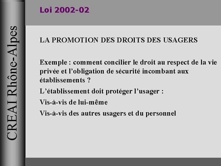 CREAI Rhône-Alpes Loi 2002 -02 LA PROMOTION DES DROITS DES USAGERS Exemple : comment