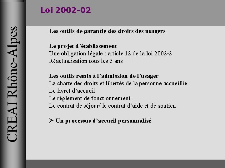 CREAI Rhône-Alpes Loi 2002 -02 Les outils de garantie des droits des usagers Le