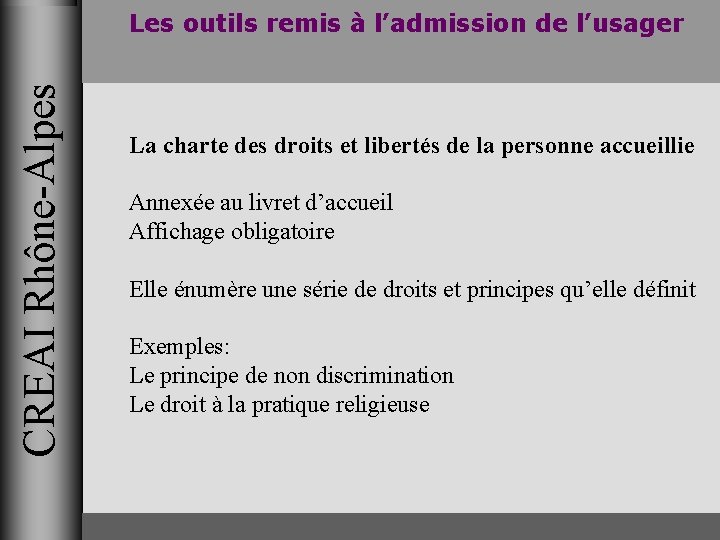 CREAI Rhône-Alpes Les outils remis à l’admission de l’usager La charte des droits et