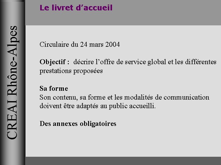 CREAI Rhône-Alpes Le livret d’accueil Circulaire du 24 mars 2004 Objectif : décrire l’offre