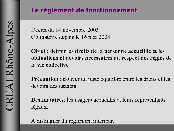 CREAI Rhône-Alpes Le règlement de fonctionnement Décret du 14 novembre 2003 Obligatoire depuis le