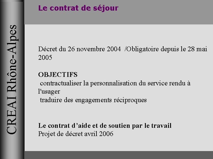 CREAI Rhône-Alpes Le contrat de séjour Décret du 26 novembre 2004 /Obligatoire depuis le