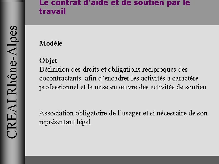 CREAI Rhône-Alpes Le contrat d’aide et de soutien par le travail Modèle Objet Définition