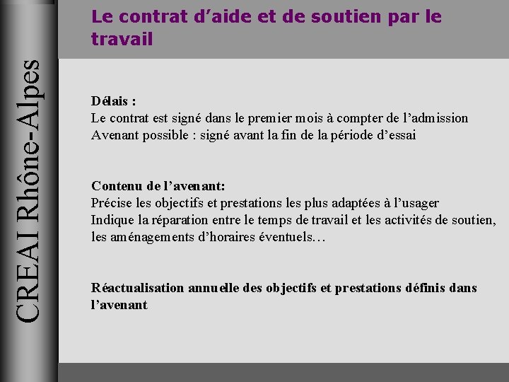 CREAI Rhône-Alpes Le contrat d’aide et de soutien par le travail Délais : Le