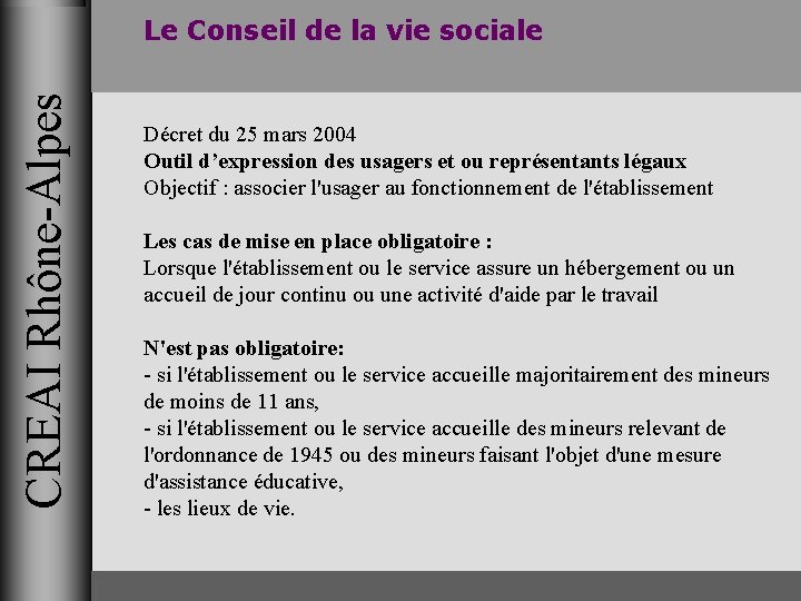 CREAI Rhône-Alpes Le Conseil de la vie sociale Décret du 25 mars 2004 Outil