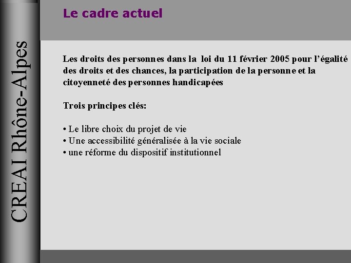 CREAI Rhône-Alpes Le cadre actuel Les droits des personnes dans la loi du 11