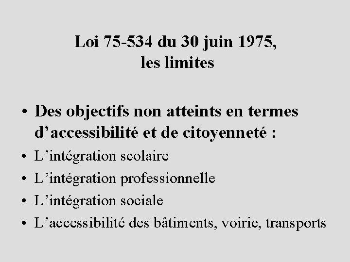 Loi 75 -534 du 30 juin 1975, les limites • Des objectifs non atteints