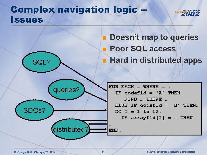 Complex navigation logic -Issues n n n SQL? Doesn’t map to queries Poor SQL