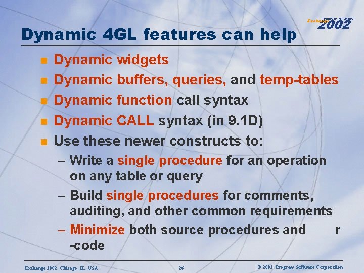 2002 PROGRESS WORLDWIDE Dynamic 4 GL features can help n n n Exchange Dynamic