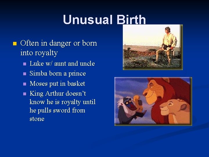 Unusual Birth n Often in danger or born into royalty n n Luke w/