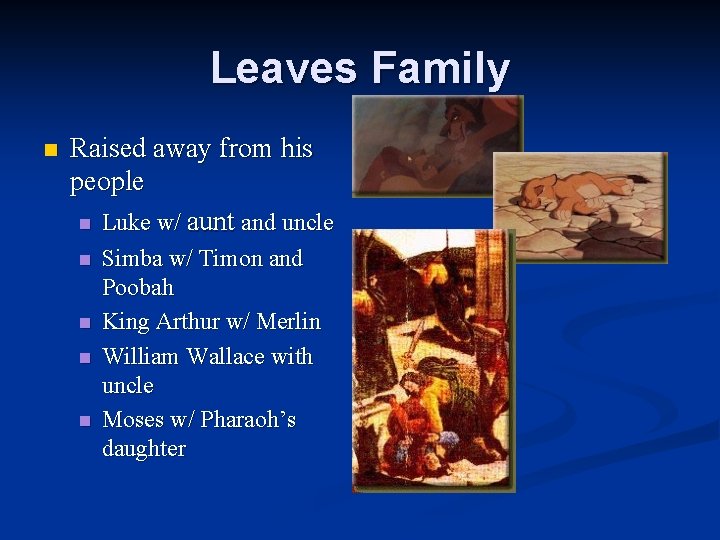 Leaves Family n Raised away from his people n Luke w/ aunt and uncle
