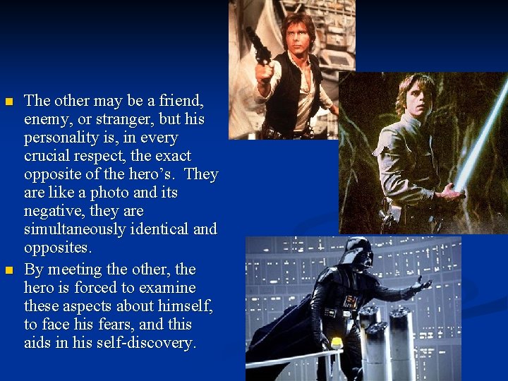 n n The other may be a friend, enemy, or stranger, but his personality